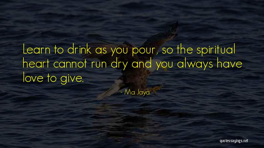 Pour Me A Drink Quotes By Ma Jaya Pour Me A Drink Quotes By Ma Jaya