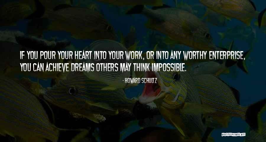 Pour Your Heart Out Quotes By Howard Schultz Pour Your Heart Out Quotes By Howard Schultz