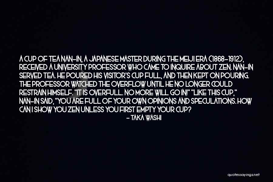 Pouring From An Empty Cup Quotes By Taka Washi Pouring From An Empty Cup Quotes By Taka Washi
