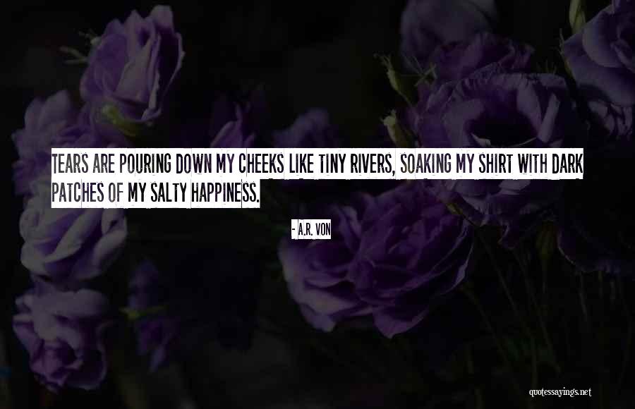 Pouring Happiness Quotes By A.R. Von Pouring Happiness Quotes By A.R. Von