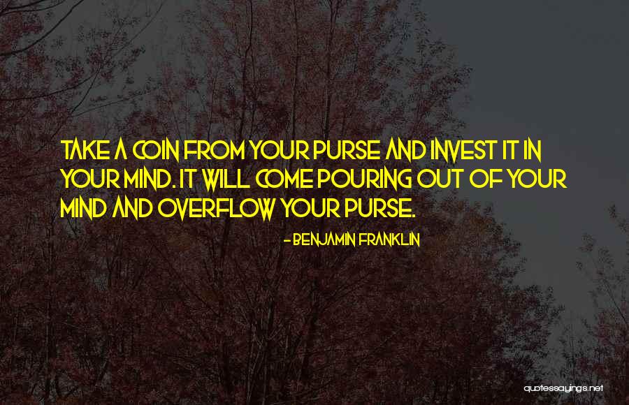 Pouring Into Yourself Quotes By Benjamin Franklin Pouring Into Yourself Quotes By Benjamin Franklin