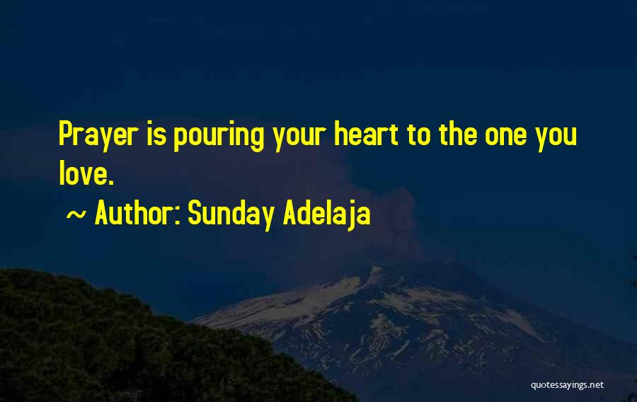 Pouring Out Your Heart Quotes By Sunday Adelaja