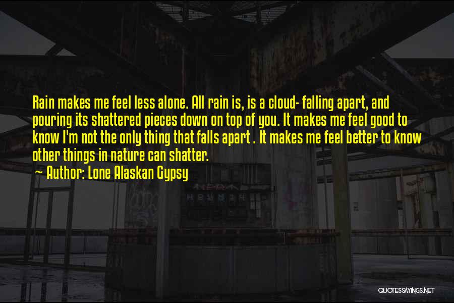 Pouring Rain Quotes By Lone Alaskan Gypsy