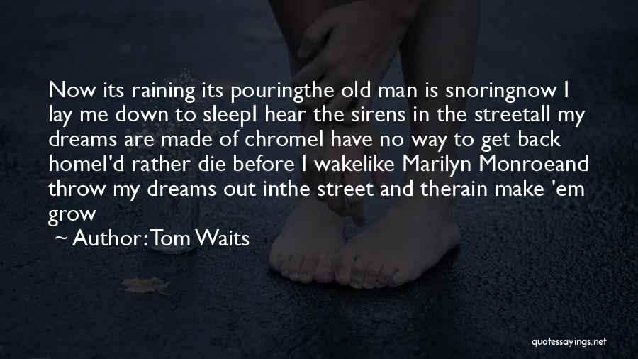 Pouring Rain Quotes By Tom Waits