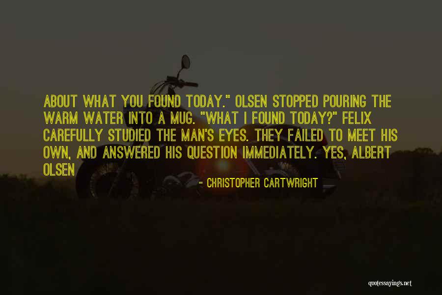 Pouring Water Quotes By Christopher Cartwright