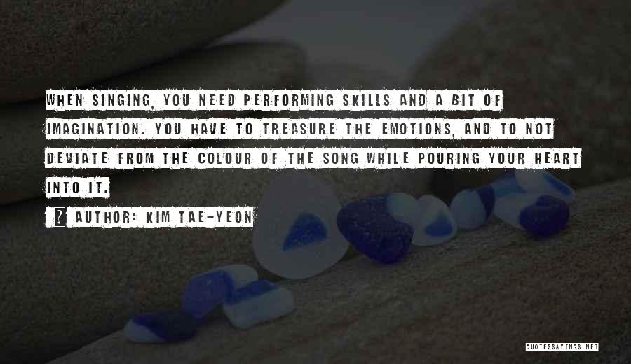 Pouring Your Heart Quotes By Kim Tae-yeon