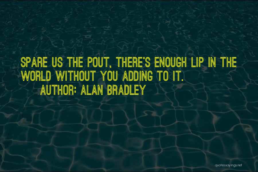 Pout Quotes By Alan Bradley