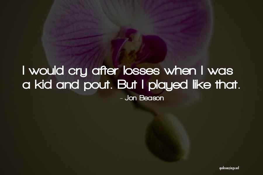 Pout Quotes By Jon Beason Pout Quotes By Jon Beason