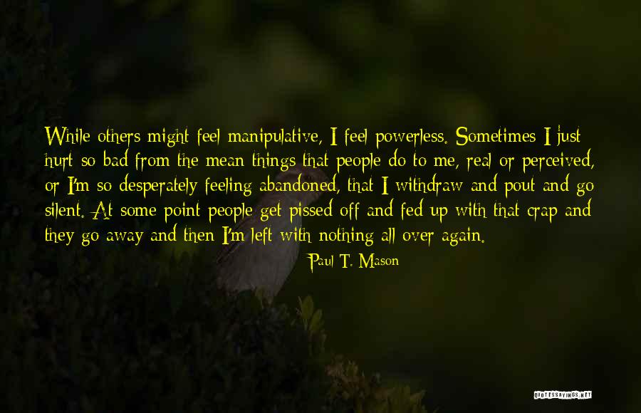Pout Quotes By Paul T. Mason Pout Quotes By Paul T. Mason