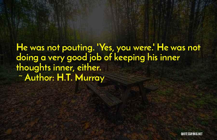 Pouting Quotes By H.T. Murray
