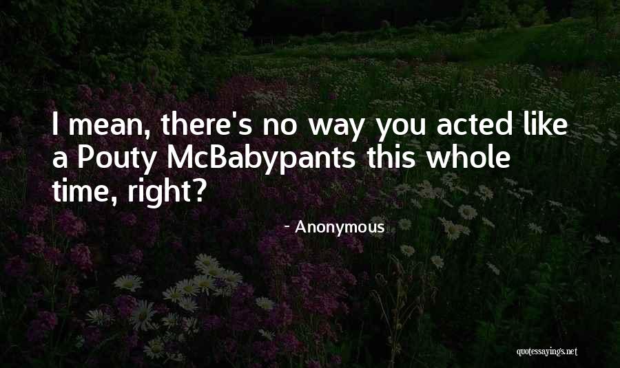 Pouty Quotes By Anonymous Pouty Quotes By Anonymous