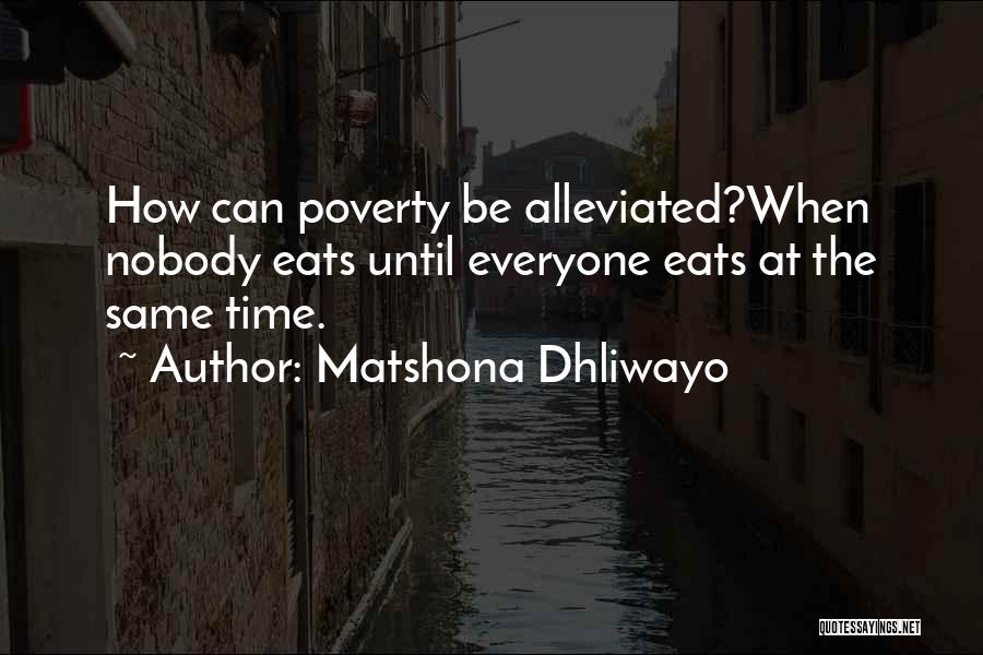 Poverty Alleviation Quotes By Matshona Dhliwayo