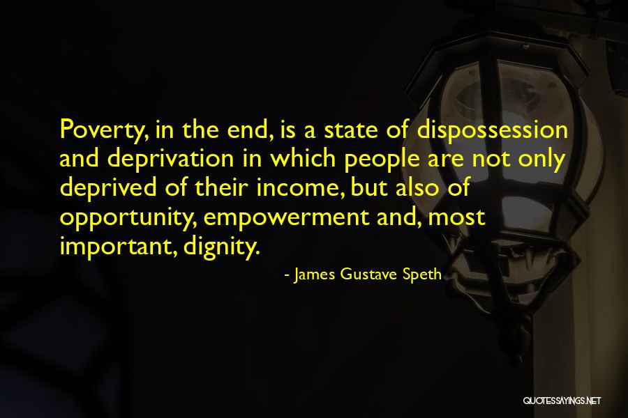 Poverty And Dignity Quotes By James Gustave Speth