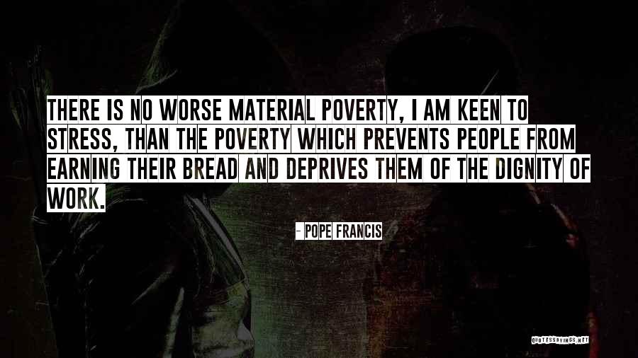 Poverty And Dignity Quotes By Pope Francis