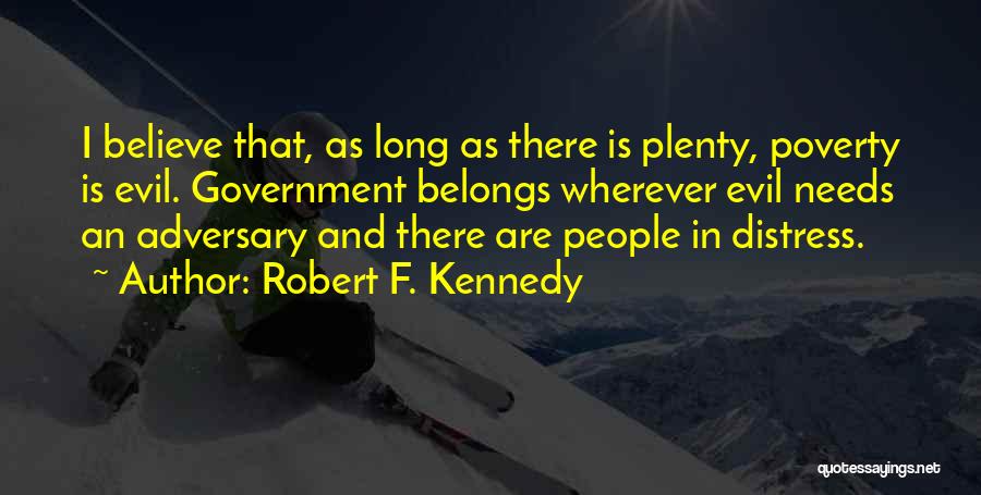 Poverty And Government Quotes By Robert F. Kennedy