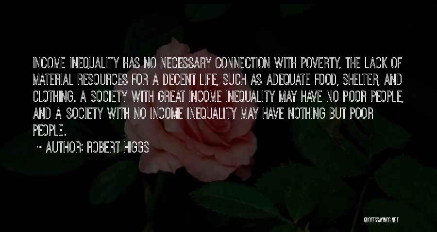 Poverty And Government Quotes By Robert Higgs