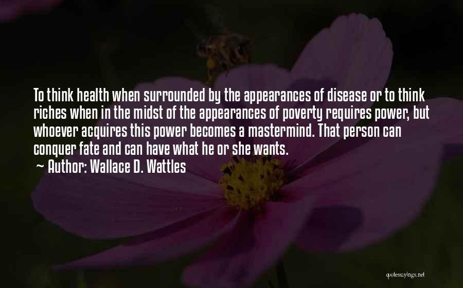 Poverty And Health Quotes By Wallace D. Wattles