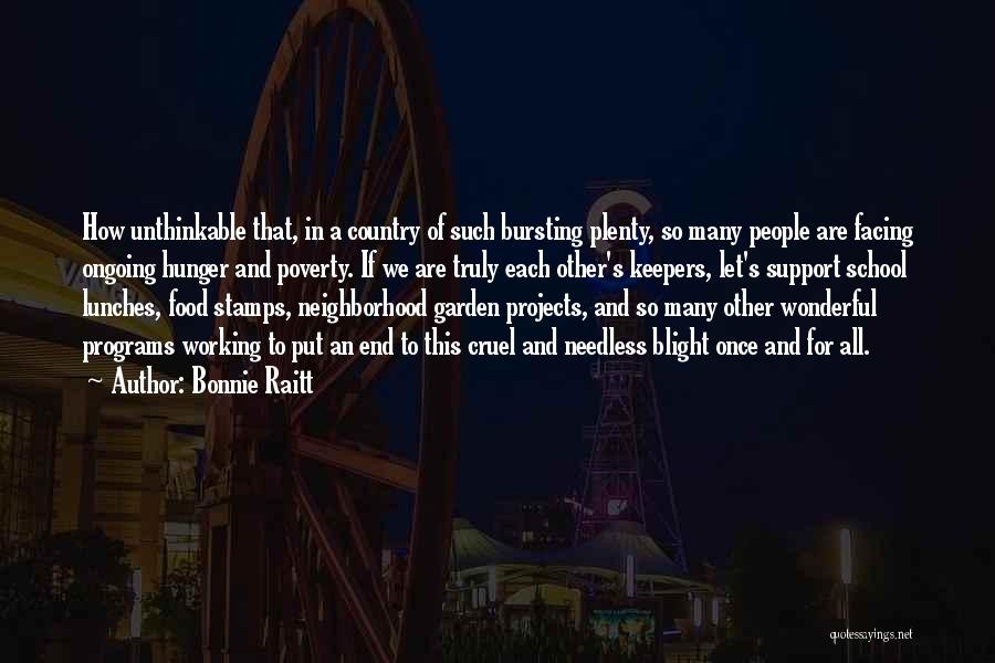 Poverty And Hunger Quotes By Bonnie Raitt