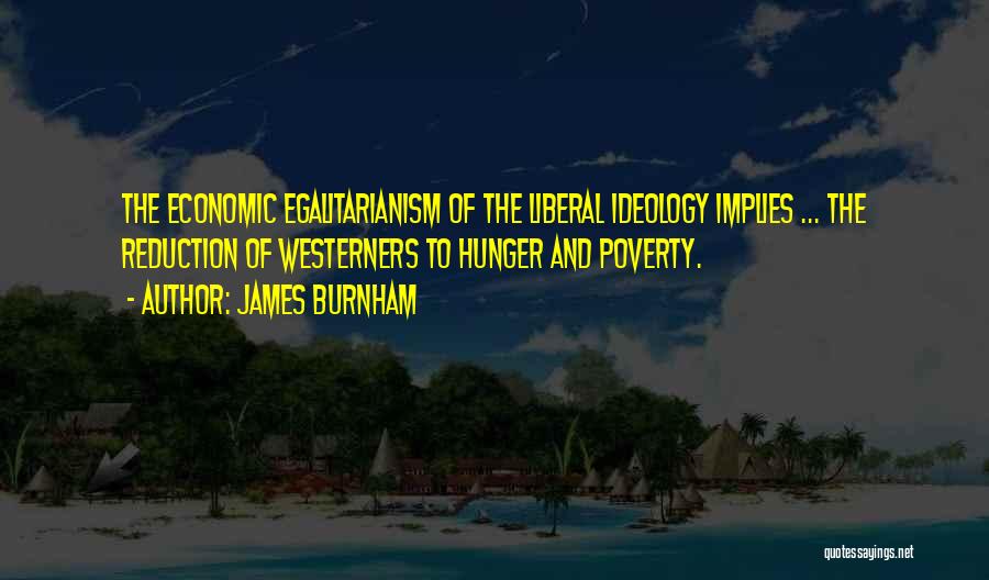 Poverty And Hunger Quotes By James Burnham