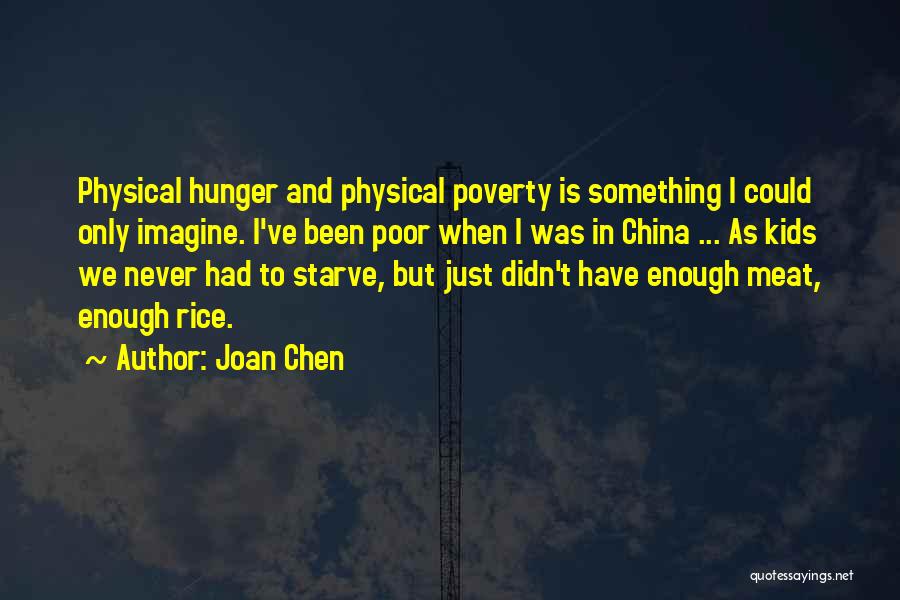 Poverty And Hunger Quotes By Joan Chen