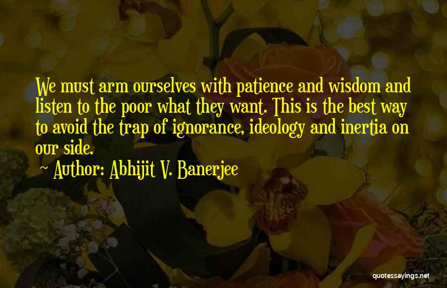 Poverty And Ignorance Quotes By Abhijit V. Banerjee