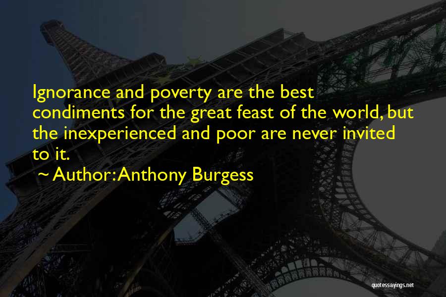 Poverty And Ignorance Quotes By Anthony Burgess