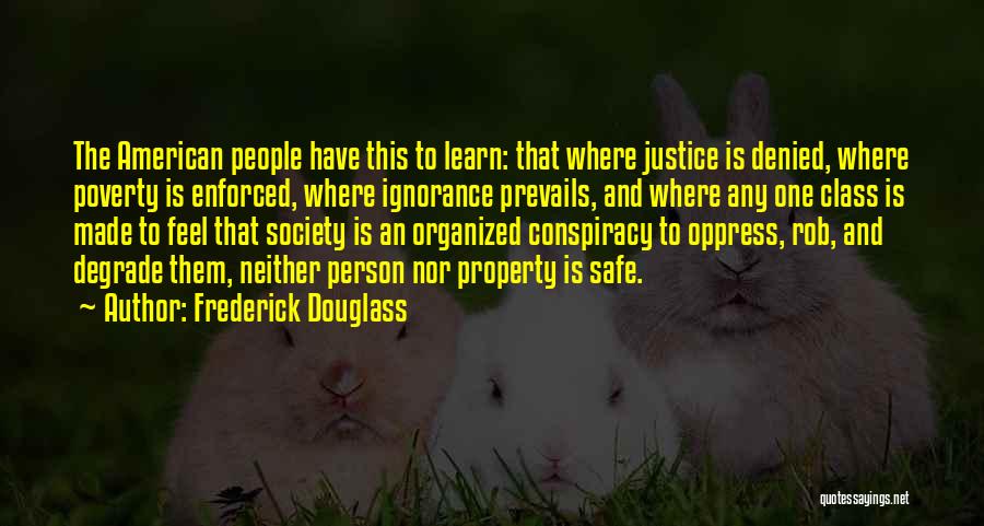 Poverty And Ignorance Quotes By Frederick Douglass