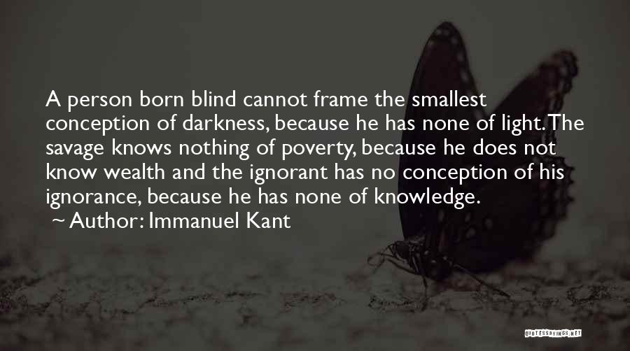 Poverty And Ignorance Quotes By Immanuel Kant