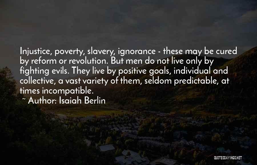 Poverty And Ignorance Quotes By Isaiah Berlin