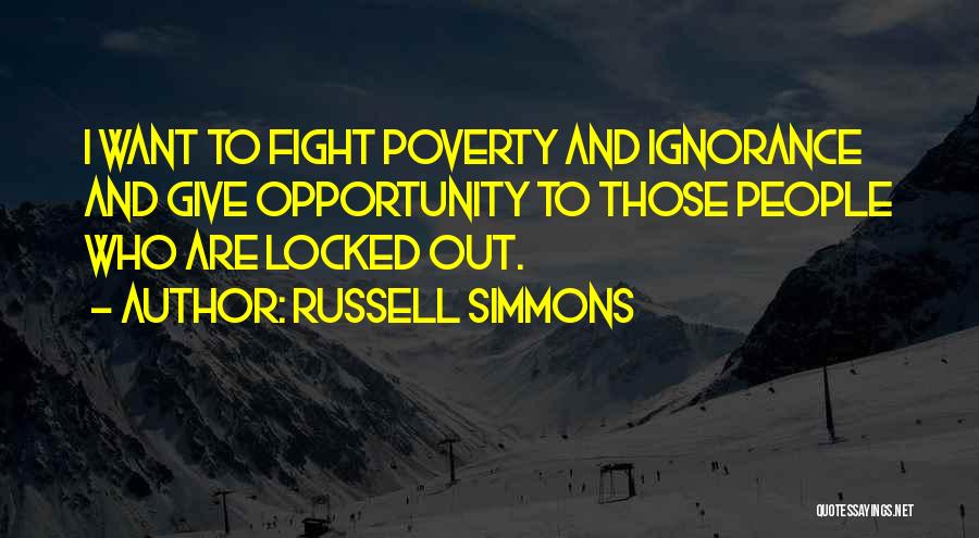 Poverty And Ignorance Quotes By Russell Simmons