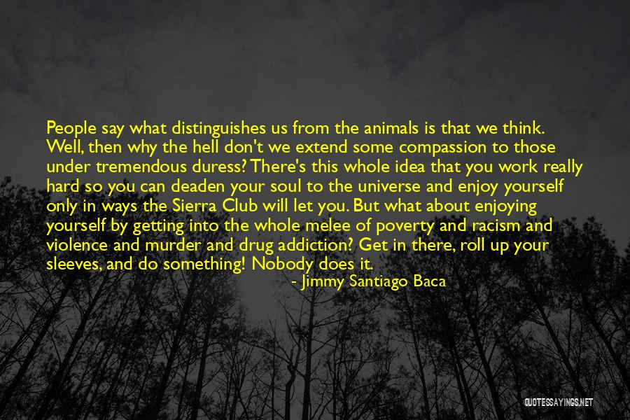 Poverty And Racism Quotes By Jimmy Santiago Baca Poverty And Racism Quotes By Jimmy Santiago Baca