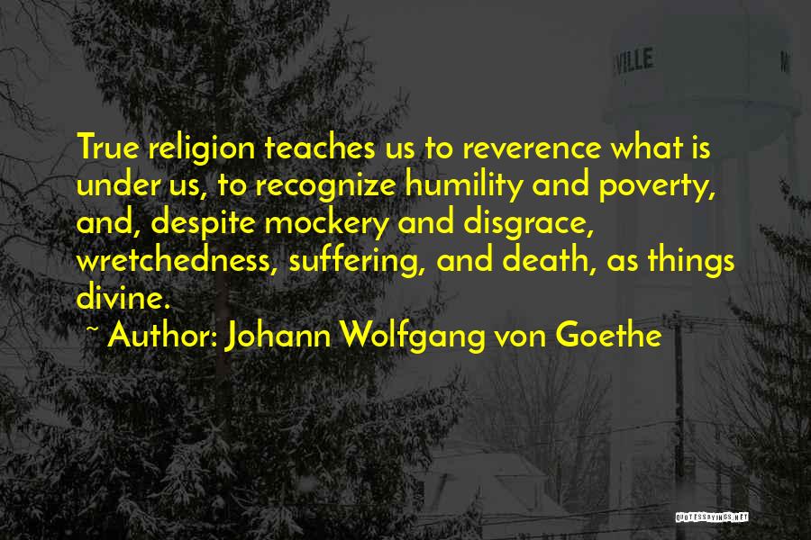 Poverty And Religion Quotes By Johann Wolfgang Von Goethe