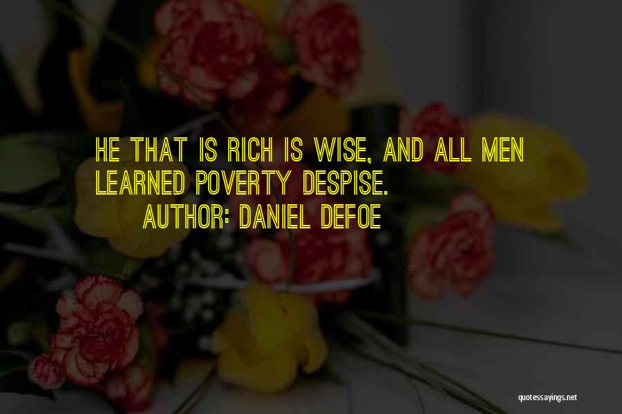 Poverty And Rich Quotes By Daniel Defoe