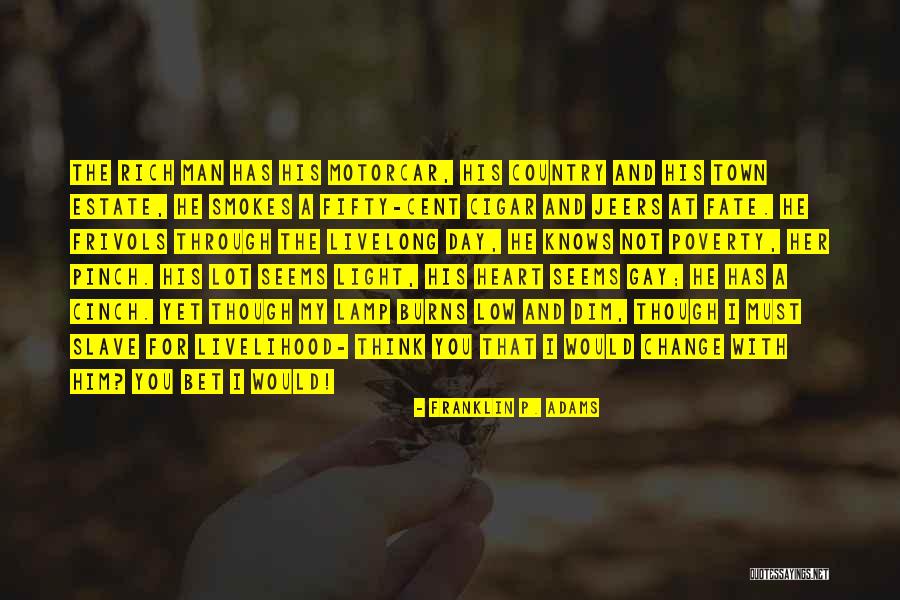 Poverty And Rich Quotes By Franklin P. Adams Poverty And Rich Quotes By Franklin P. Adams