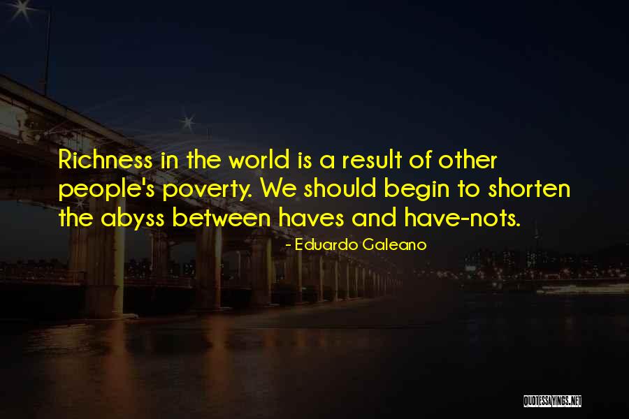 Poverty And Richness Quotes By Eduardo Galeano