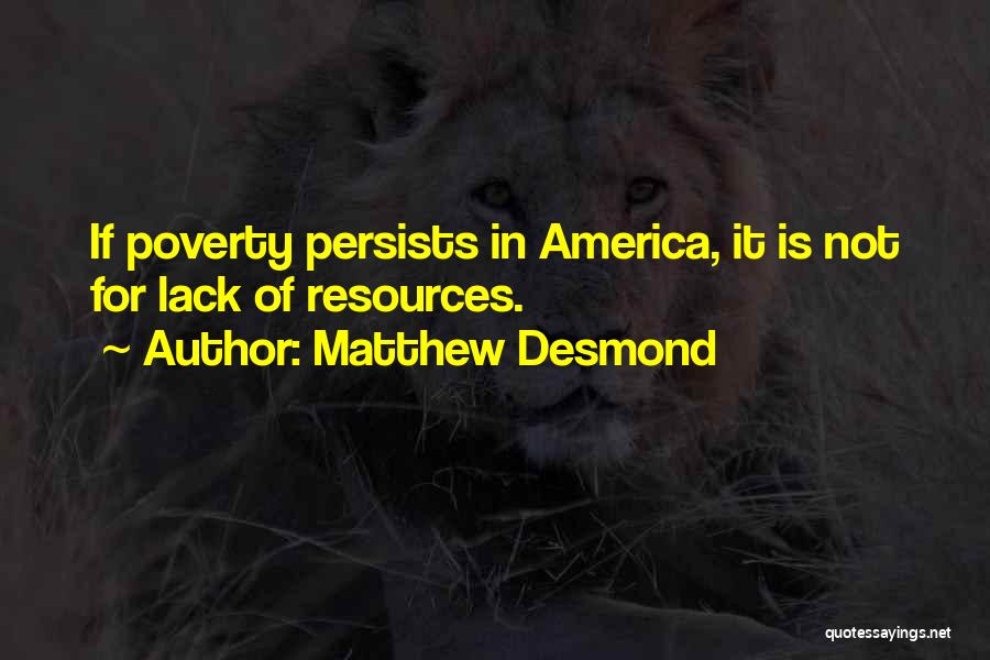 Poverty In America Quotes By Matthew Desmond