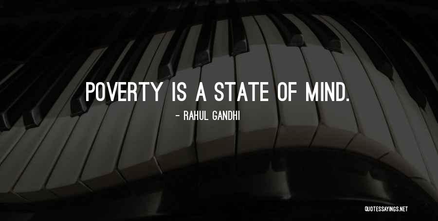 Poverty Is A State Of Mind Quotes By Rahul Gandhi Poverty Is A State Of Mind Quotes By Rahul Gandhi