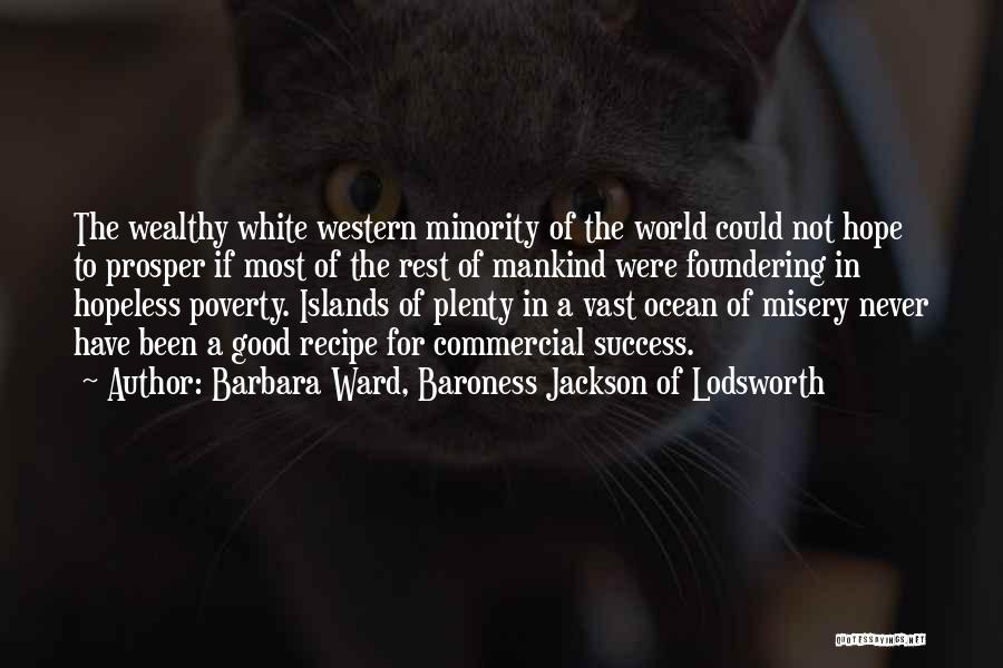 Poverty To Success Quotes By Barbara Ward, Baroness Jackson Of Lodsworth