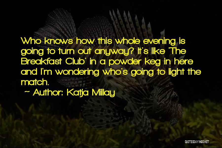 Powder Keg Quotes By Katja Millay