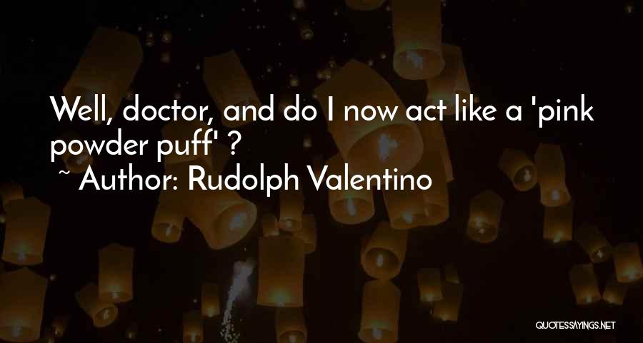 Powder Puff Quotes By Rudolph Valentino