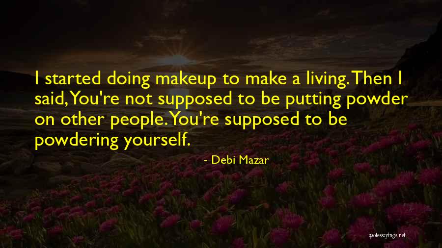 Powder Quotes By Debi Mazar Powder Quotes By Debi Mazar