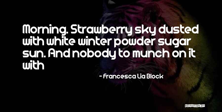 Powder Quotes By Francesca Lia Block Powder Quotes By Francesca Lia Block