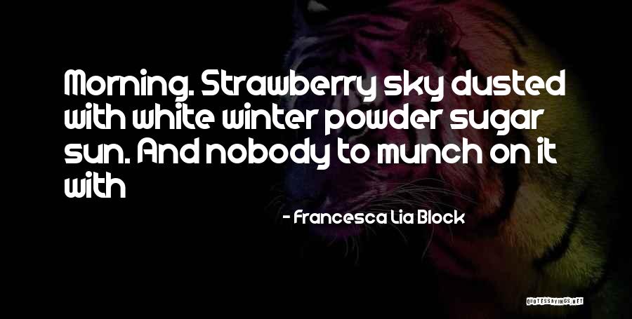 Powder Quotes By Francesca Lia Block