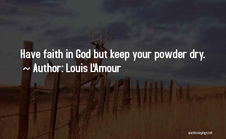 Powder Quotes By Louis L'Amour