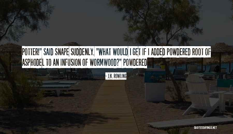 Powdered Quotes By J.K. Rowling Powdered Quotes By J.K. Rowling