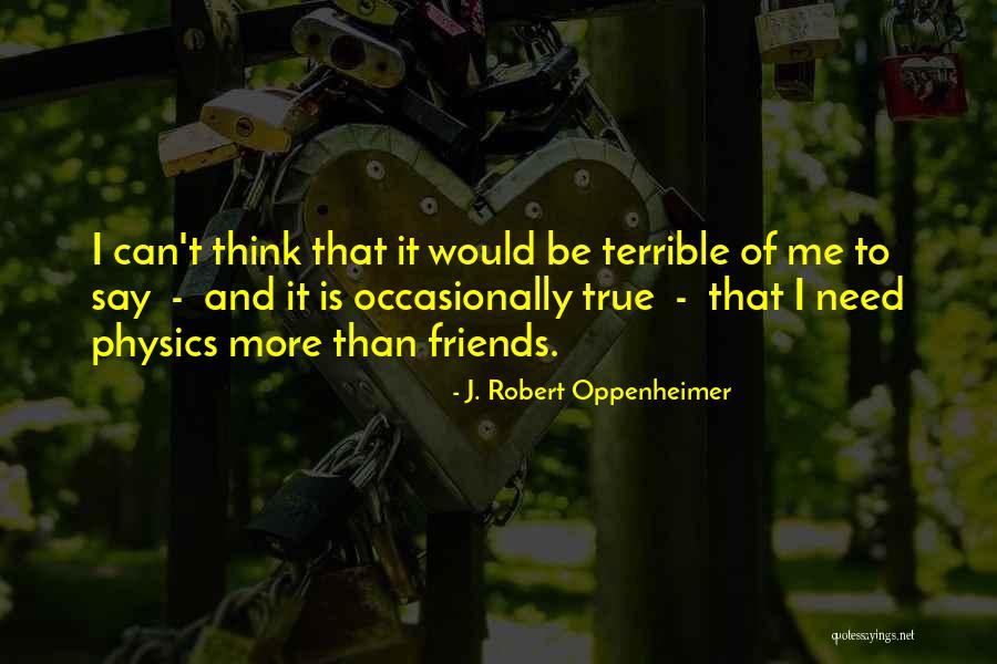 Powderfinger My Happiness Quotes By J. Robert Oppenheimer Powderfinger My Happiness Quotes By J. Robert Oppenheimer