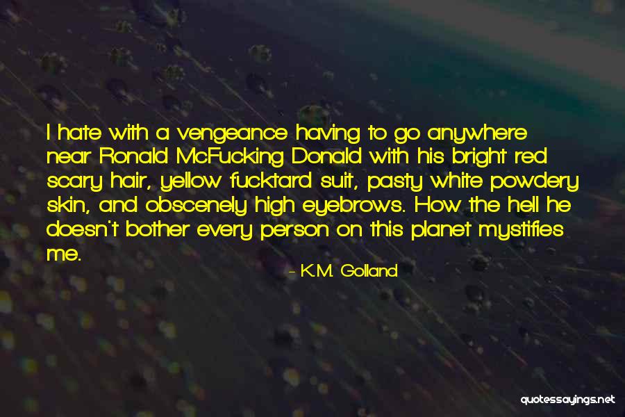 Powdery Quotes By K.M. Golland Powdery Quotes By K.M. Golland