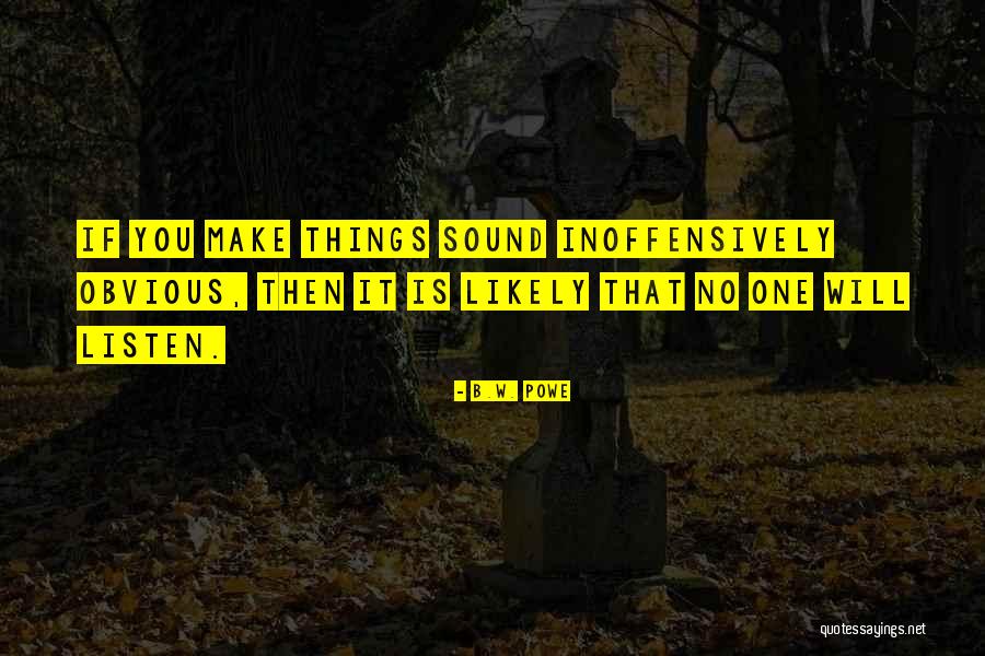 Powe Quotes By B.W. Powe Powe Quotes By B.W. Powe