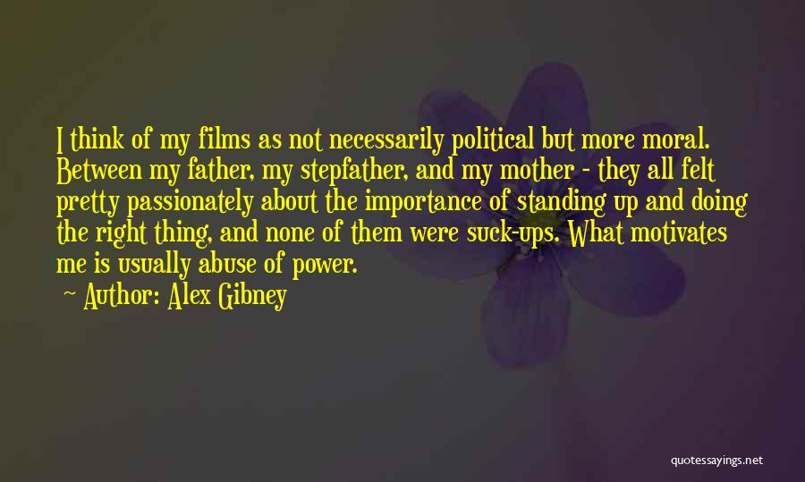 Power And Abuse Quotes By Alex Gibney
