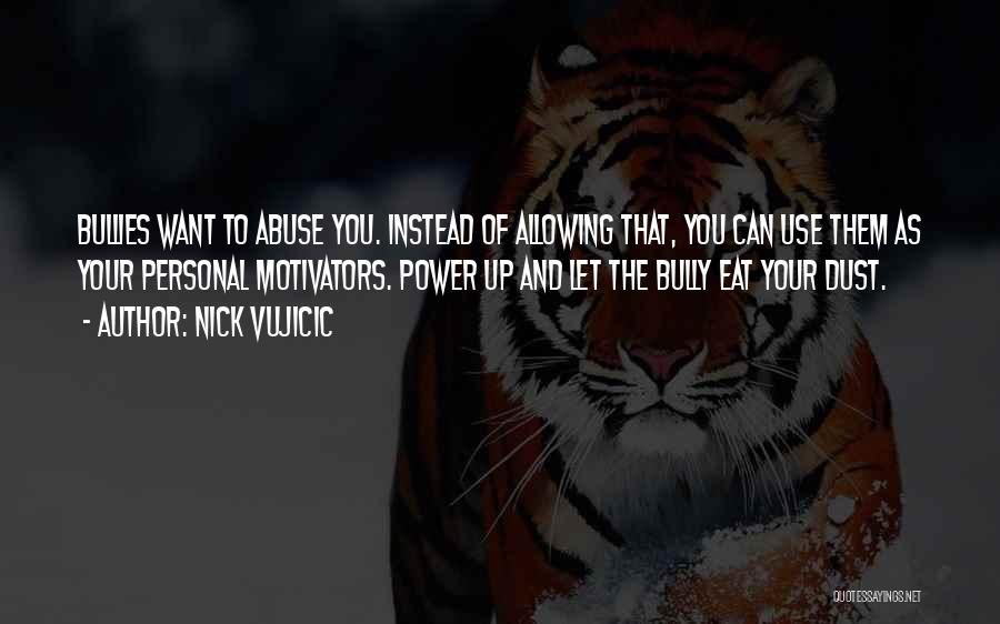 Power And Abuse Quotes By Nick Vujicic